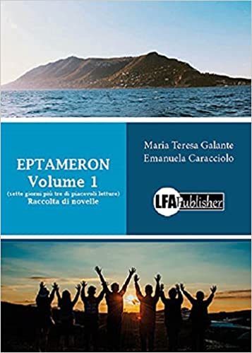 "Eptameron, volumi 1 e 2", il senso dell'amicizia nella raccolta di Maria Teresa Galante ed Emanuela Caracciolo