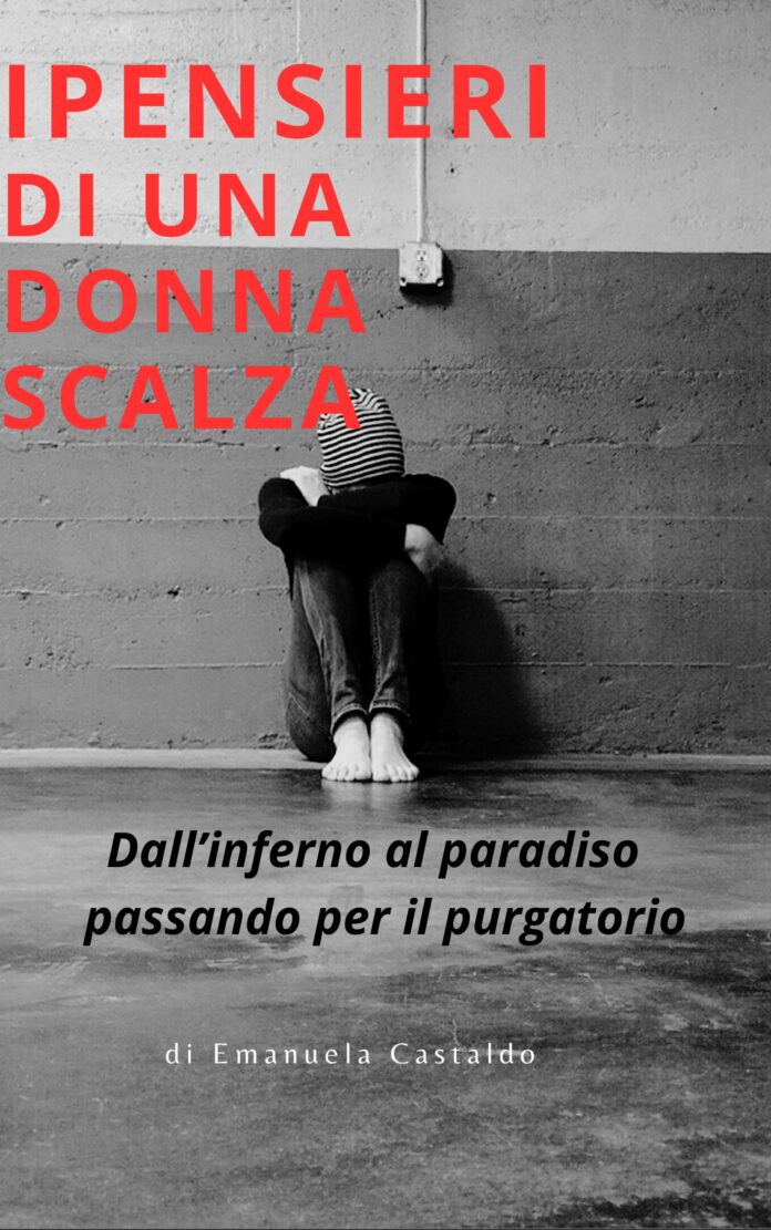 "I pensieri di una donna scalza": la violenza di genere raccontata attraverso il calvario di Emanuela Castaldo