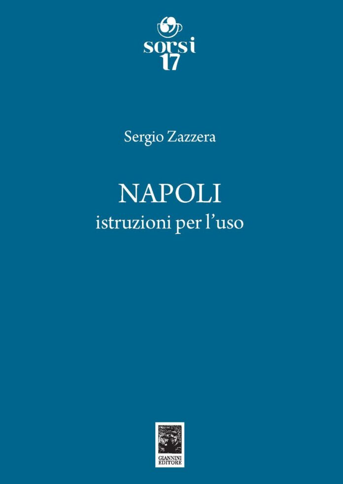 “Napoli istruzioni per l’uso”, l'ultimo libro di Sergio Zazzera