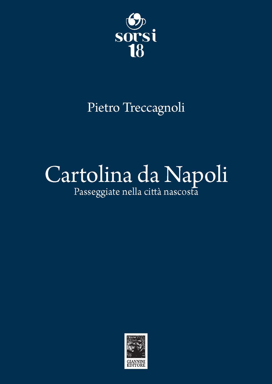 "Cartolina da Napoli. Passeggiate nella città nascosta", di Pietro Treccagnoli: presentazione da Scotto Jonno