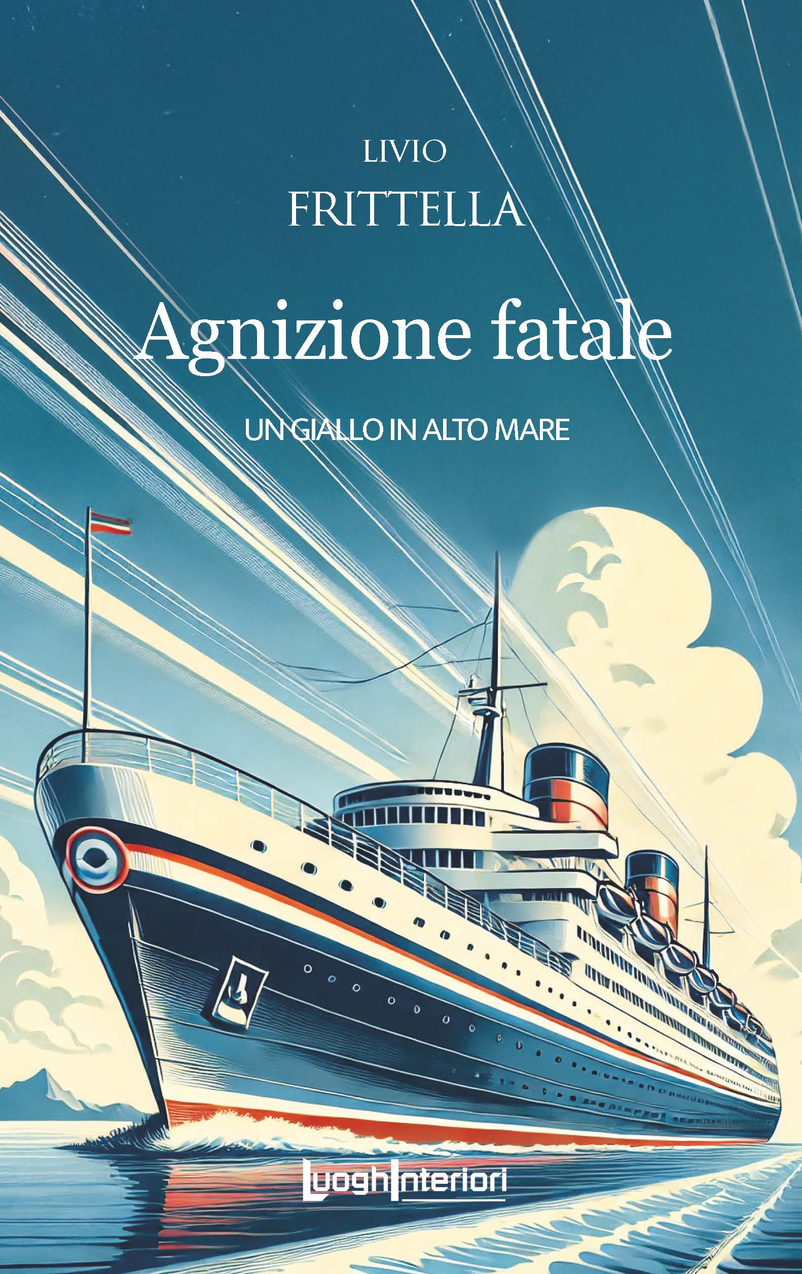 Nelle librerie il romanzo ‘Agnizione fatale’, un ‘giallo in alto mare’