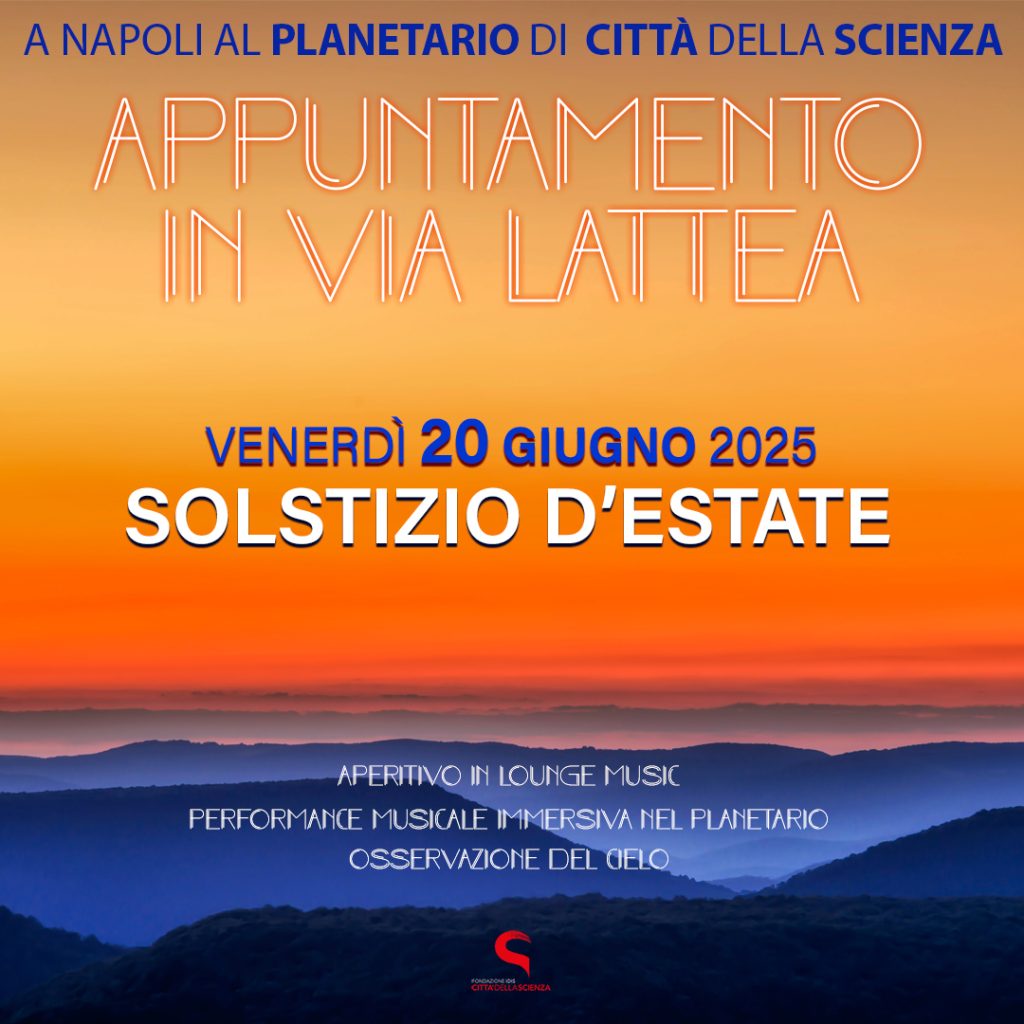 Città della Scienza, il 20 giugno torna "Appuntamento in Via Lattea" per celebrare il Solstizio d'estate