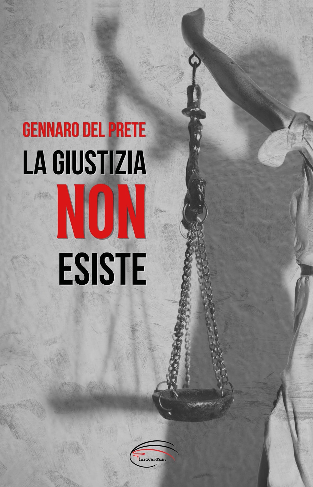 A Caserta la presentazione del nuovo libro di Gennaro Del Prete: “La giustizia non esiste”